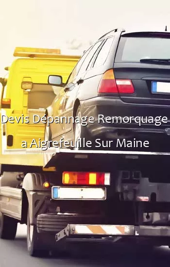 Devis Dépannage Remorquage  a Aigrefeuille Sur Maine