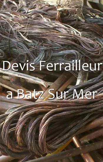 Devis Ferrailleur a Batz Sur Mer