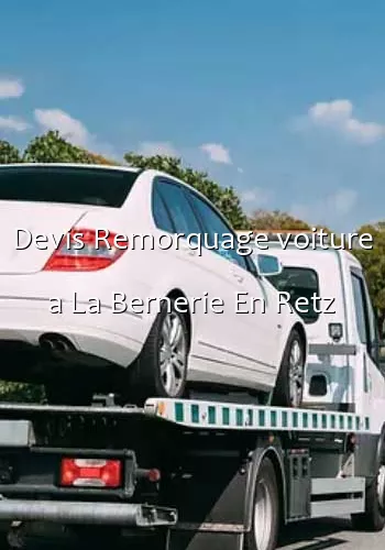 Devis Remorquage voiture a La Bernerie En Retz