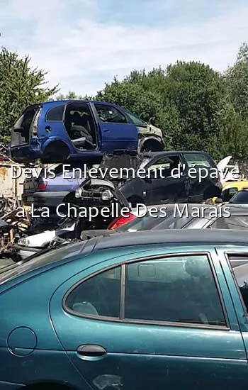 Devis Enlevement d'épave a La Chapelle Des Marais