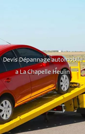 Devis Dépannage automobile a La Chapelle Heulin