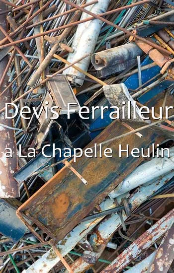 Devis Ferrailleur a La Chapelle Heulin