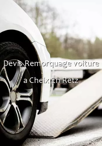 Devis Remorquage voiture a Cheix En Retz