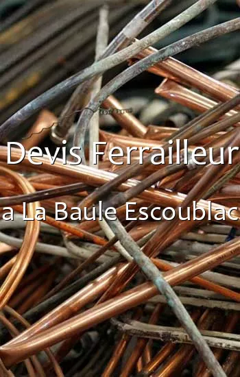 Devis Ferrailleur a La Baule Escoublac