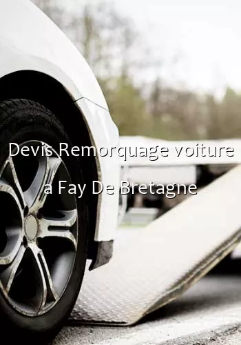 Devis Remorquage voiture a Fay De Bretagne