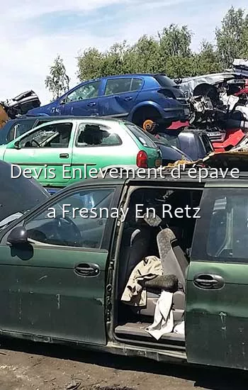 Devis Enlevement d'épave a Fresnay En Retz