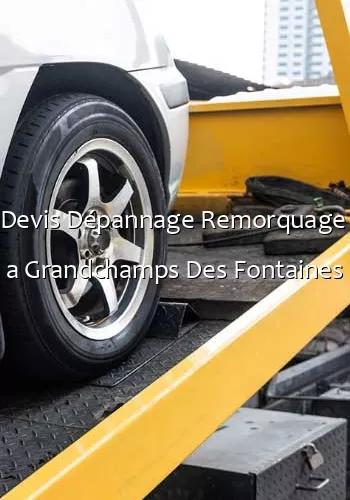 Devis Dépannage Remorquage  a Grandchamps Des Fontaines