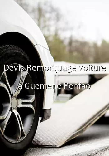 Devis Remorquage voiture a Guemene Penfao