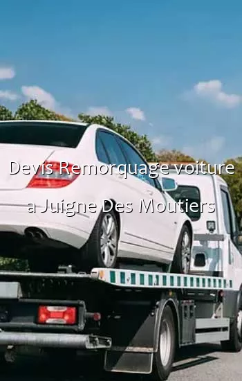 Devis Remorquage voiture a Juigne Des Moutiers