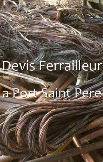 Devis Ferrailleur a Port Saint Pere