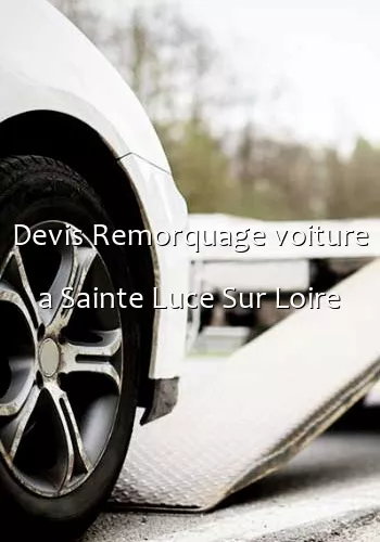 Devis Remorquage voiture a Sainte Luce Sur Loire