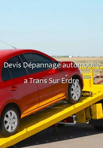 Devis Dépannage automobile a Trans Sur Erdre