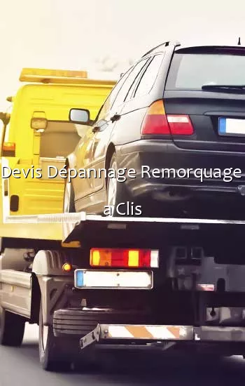 Devis Dépannage Remorquage  a Clis