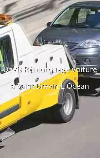 Devis Remorquage voiture a Saint Brevin L Ocean